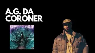 A.G. Da Coroner Speaks on the Sip The Nectar Album