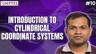 #10 Introduction to Cylindrical Coordinate Systems | Fluid & Particle Mechanics