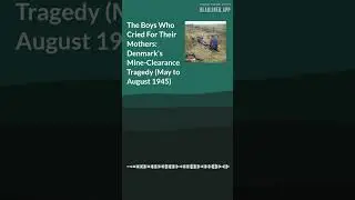 The Boys Who Cried For Their Mothers: Denmark's Mine-Clearance Tragedy (May to August 1945) |...