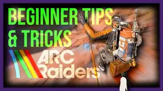 Beginner Tips & Tricks for ARC Raiders - A New Players Guide/Tutorial