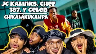JC Kalinks feat Chef 187 & Y Celeb - CHIKALAKUKALIPA Reaction