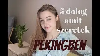 Miért szeretem Pekinget  |  Rita Kínában 7
