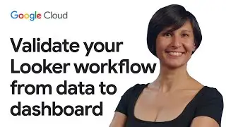 Validate your Looker workflow from data to dashboard