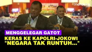 [Full] Menggelegar Gatot Eks Panglima TNI Semprot Kapolri, Sentil Politik Jokowi-Negara Tak Runtuh