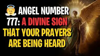 👼 ANGEL NUMBER 777: A DIVINE SIGN THAT YOUR PRAYERS ARE BEING HEARD &ndash; Angel Messages Today