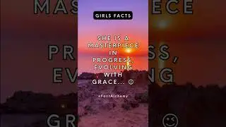 Girls Facts | masterpiece in progress, evolving with grace 😉#facts #motivation #psychology #Love