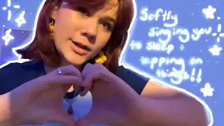 ASMR | tapping on things and singing you to sleep 🫶