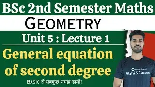 Bsc 2nd semester math geometry | General equation of second degree | Bsc 2nd semester maths unit 5