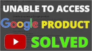 How to fix Unable to access a Google product updated