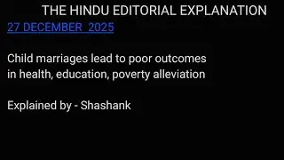 27 DEC | THE HINDU EDITORIAL EXPLAINED | Child marriages lead to poor health education poverty 