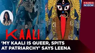 'Kaali Is Queer, Spits At Patriarchy, Dismantles Hindutva' Says Leena Manimekalai | Controversy