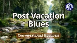 Beat Post Vacation Blues Fast: Hypnotherapy for Stress Relief | Hypnosis for Personal Change