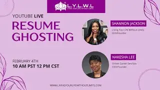 LYLWL Episode 36 - Resume Ghosting w/ Nakesha Lee
