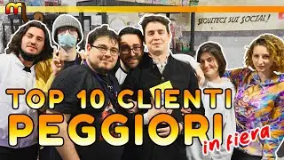 I 10 Clienti PEGGIORI in Fiera!