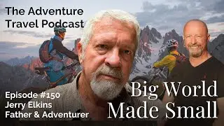 Adventure Travel Podcast Episode 150: Jerry Elkins - Host's Father & Adventurer (Full Video)