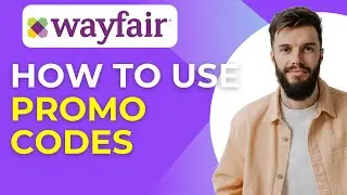 How to Use Wayfair Promo Codes Online 2025 Guide