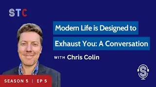 Modern Life Is Designed to Exhaust You: A Conversation with Chris Colin