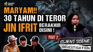 TERBONGKAR KASUS MARYAM!! 30 TAHUN DI TEROR JIN IFRIT - PART (2/2) | #CSI