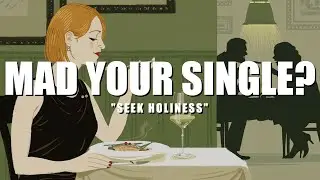 Seek Holiness - Being Single Is A Blessing, Not A Curse, Lets Talk About It