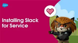 Installing Slack for Service | Service Cloud