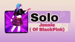 Just Dance 2020 - Solo - Jennie Of Blackpink - Fanmade mashup