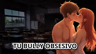 BULLY OBSESIVO ABRE LA MALDIT4 PUERTA 🔥👅ROLEPLAY #asmr #roleplay #anime