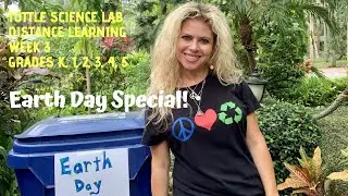 Tuttle Science Lab Week 3 Distance Learning ALL Grades K-5 EARTH DAY SPECIAL!