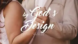 By God's Design - Eld Wong Koon Tatt // 12 November 2017