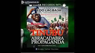 Edo Lgbaja Latest Track Titled Tinubu Abracadabra Propaganda