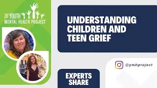Understanding Children & Teen Grief