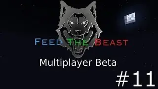 Feed The Beast Multiplayer Beta - Episode #11