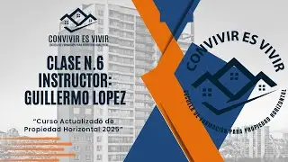 CLASE N.6 CURSO ACTUALIZADO DE PROPIEDAD HORIZONTAL 2025.