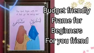 Budget friendly beautiful frame for your bestie or classmates|Calligraphy by Bushra.