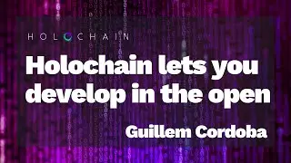 Guillem Cordoba &ndash; Holochain lets you develop in the open