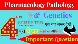 Pharmacology Pathology & Genetics B.sc Nursing 4th Semester Important Questions | B.sc Nursing
