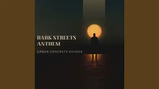 Dark Streets Anthem