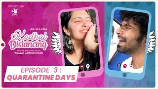 Quarantine Days - Episode 03| Kadhal Distancing | Web Series