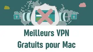 Quels VPN gratuits pour Mac ?