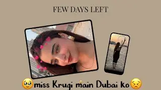 Few days left and i feel so low 🥺🥺|| miss you Dubai — Day 17 in Dubai 