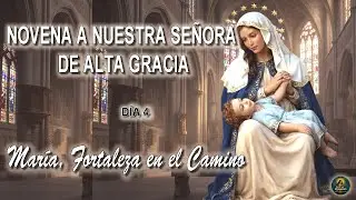 🙏Novena a Nuestra Señora de Alta Gracia | Día 4 🩵 María, Fortaleza en el Camino✨