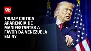Trump critica aparência de manifestantes a favor da Venezuela em NY | LIVE CNN