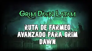 Ruta de Farmeo Avanzado para Grim Dawn - Explicado