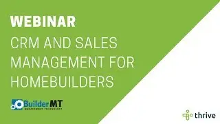 Webinar: BuilderMT CRM and Sales Management for Homebuilders | Thrive Technologies AU