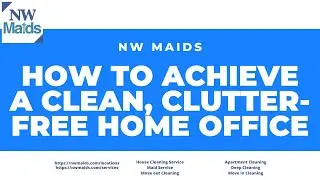 NW Maids House Cleaning Service - How to Achieve a Clean, Clutter Free Home Office