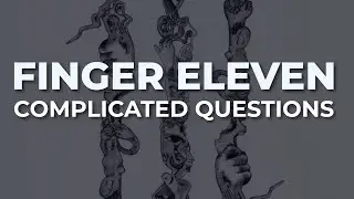 Finger Eleven - Complicated Questions (Official Audio)