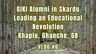 GIKI Alumni Present: Classrooms at the Roof of the World