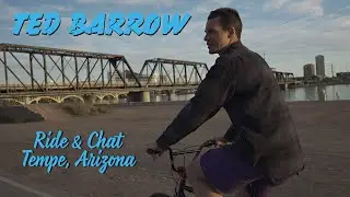 Ted Barrow: Ride and Chat in Tempe, AZ