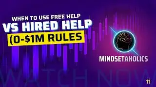011 | When to Use Free Help vs Hire Experts (0 to $1M Rules) | Mindsetaholics