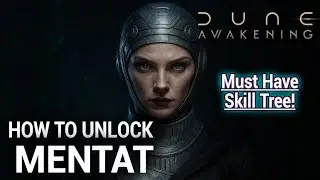 DUNE Awakening - How to Unlock the MENTAT Skill Tree (Walkthrough)