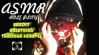 💣🦇 🕷️🔥👒ASMR ENGLISH 👒 BANDIT BREATHING THROUGH SCARVES.